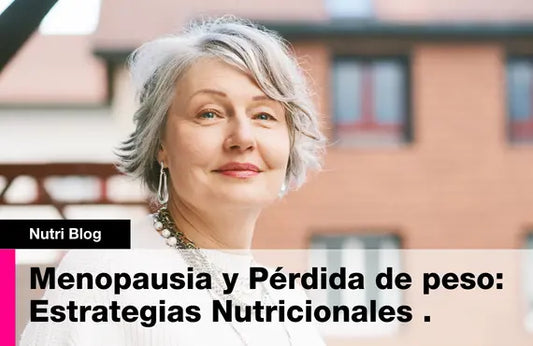 Menopausia y Perdida de Peso: Nutrición Vital